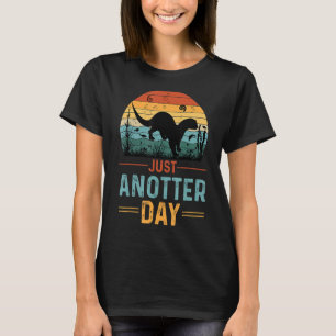 Just Anotter Day Cute Baby Sea Otter Another Day O T-Shirt