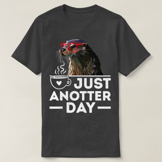 Just Anotter Day Funny Cute Sea Animal Otter Pun  T-Shirt (Design Front)