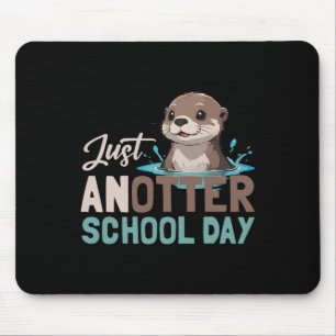 Just Anotter School Day Cute Otter Lover Teacher S Mouse Pad