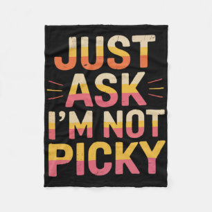 Just Ask I'm Not Picky Fleece Blanket
