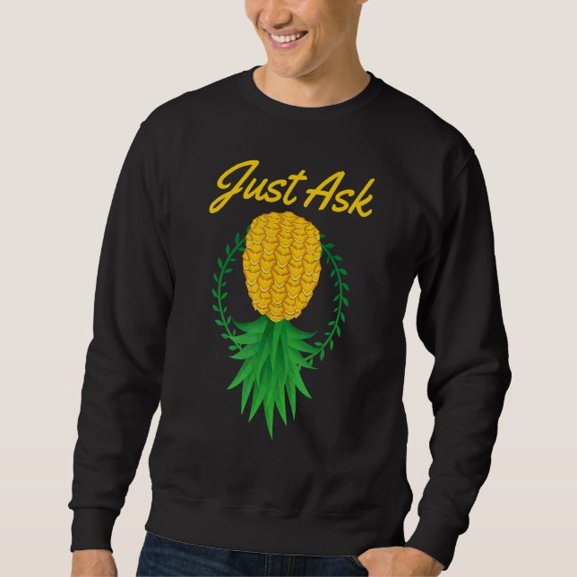 Just Ask Upside Down Pineapple Swinger  Fruit Summ Sweatshirt (Front)