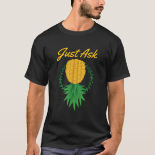 Just Ask Upside Down Pineapple Swinger Funny Fruit T-Shirt