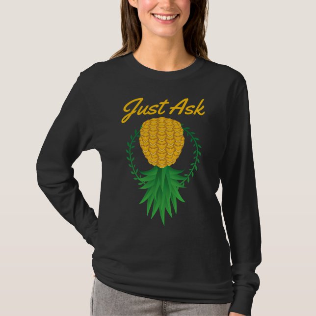 Just Ask Upside Down Pineapple Swinger Funny Fruit T-Shirt (Front)