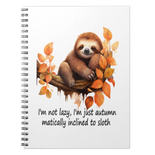 Just Autumn Matically Inclined to Sloth Notebook