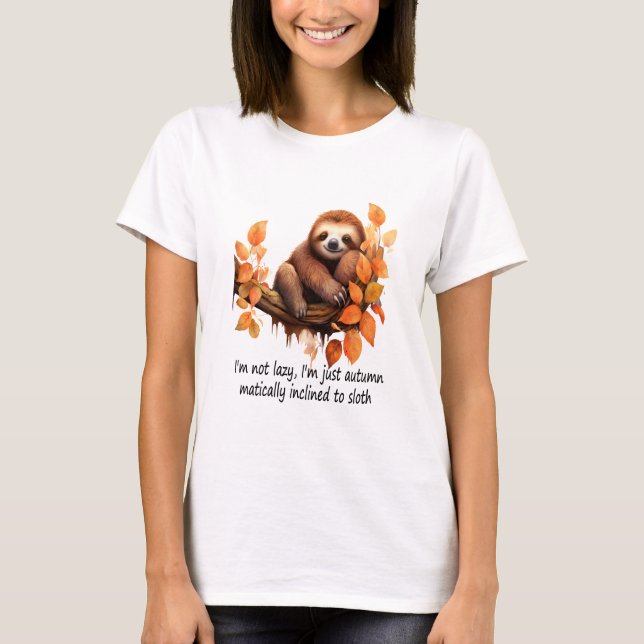 Just Autumn Matically Inclined to Sloth T-Shirt (Front)