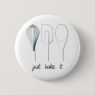 Just Bake It 6 Cm Round Badge