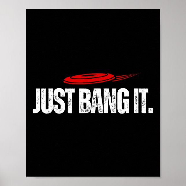 Just Bang It. Funny Disc Golf Gift Disc Golfer Pre Poster (Front)