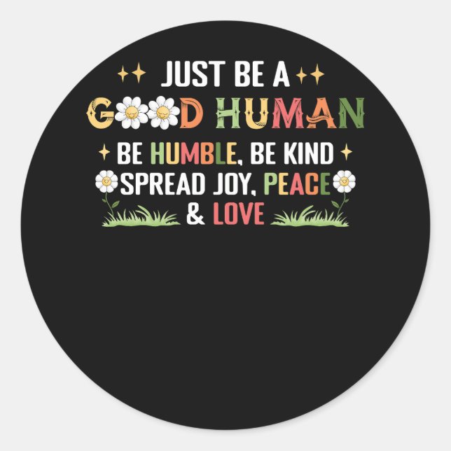 Just Be A Good Human Be Humble Be Kind Spread Joy  Classic Round Sticker (Front)