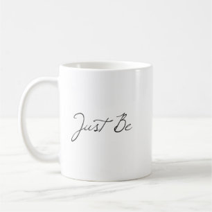 "Just Be" Coffee Mug