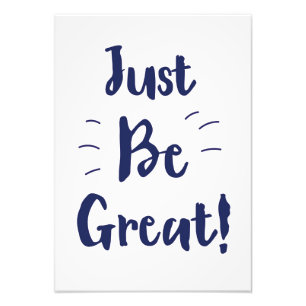 Just Be Great! inspirational quote Photo Print