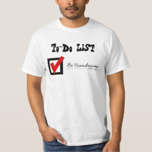 Just Be Handsome (or Be Awesome, or anything else) T-Shirt