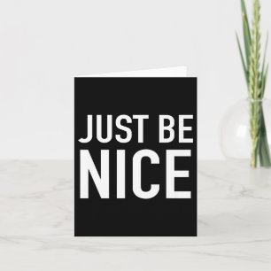 Just Be Nice - Uplifting Motivational Quote Card