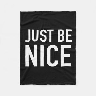 Just Be Nice - Uplifting Motivational Quote  Fleece Blanket