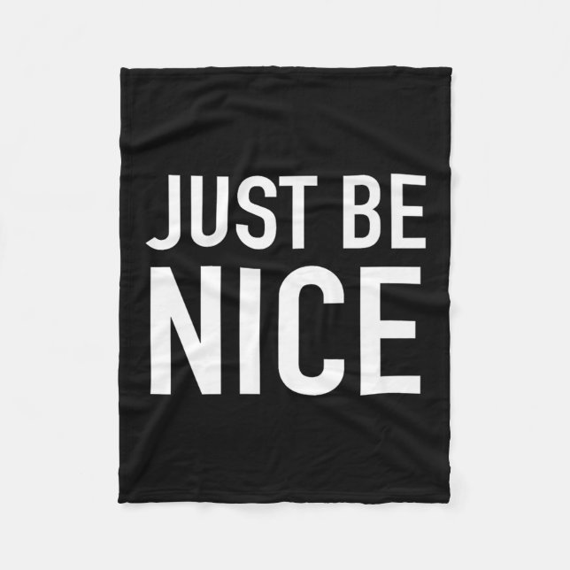 Just Be Nice - Uplifting Motivational Quote  Fleece Blanket (Front)