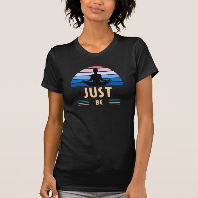 Just Be – Peaceful Yoga and Mindfulness T-Shirt (Front)