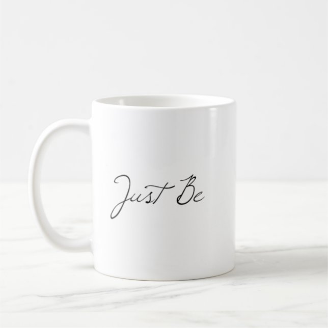 "Just Be"  Phrase Coffee Mug (Left)