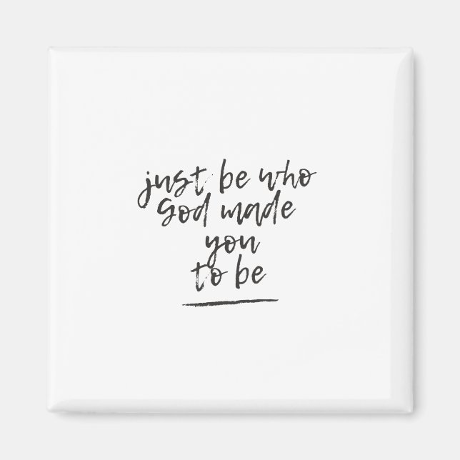 Just be who God made you to be Magnet (Front)