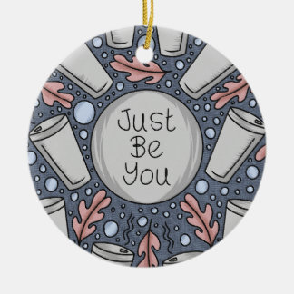 Just be you- hand drawn illustration ceramic ornament