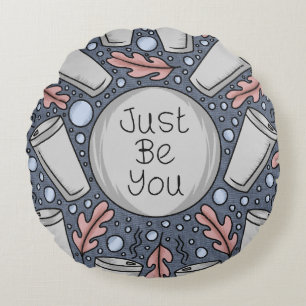 Just be you- hand drawn illustration  round cushion