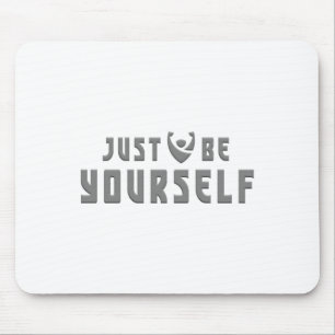 Just Be Yourself Embrace Authenticity Sticker Mouse Pad