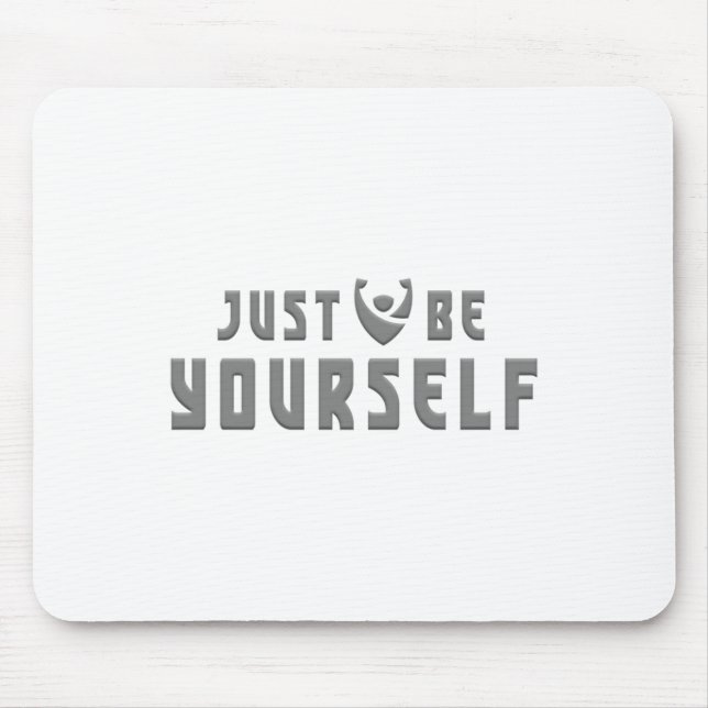 Just Be Yourself Embrace Authenticity Sticker  Mouse Pad (Front)