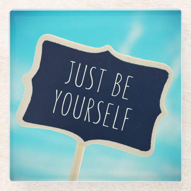 Just Be Yourself Glass Coaster (Front)