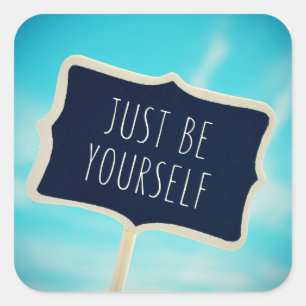 Just Be Yourself Square Sticker