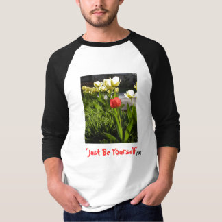 "Just Be Yourself" (TM) (Tulips), "Just Be Your... T-Shirt