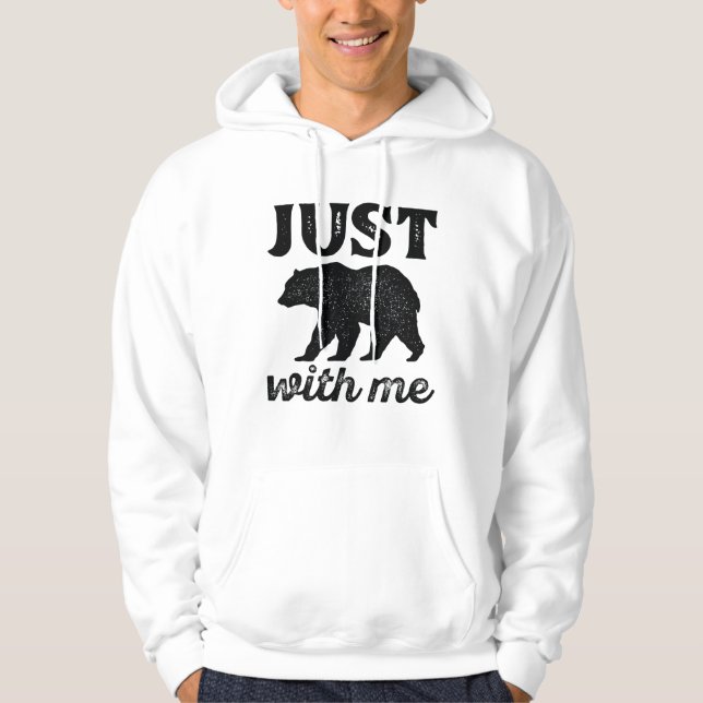 Just Bear With Me Hoodie (Front)
