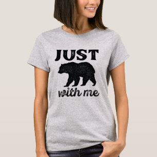 Just Bear With Me T-Shirt
