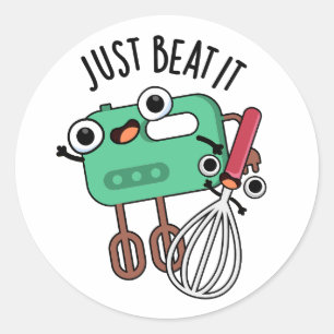 Just Beat It Funny Baking Pun  Classic Round Sticker