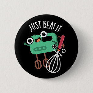 Just Beat It Funny Baking Pun Dark BG 6 Cm Round Badge