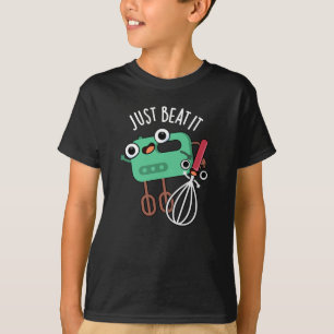 Just Beat It Funny Baking Pun Dark BG T-Shirt