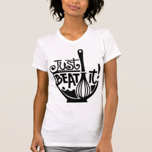 Just Beat It Pun, Whisk Cook T-Shirt