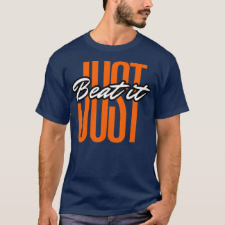 just beat it T-Shirt