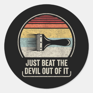 Just Beat The Devil Out of It Classic Round Sticker