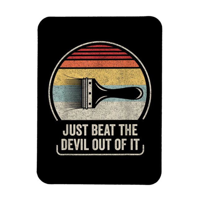 Just Beat The Devil Out of It Magnet (Vertical)