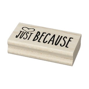 Just Because 5 Rubber Stamp