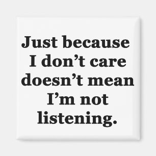Just Because I Don't Care... Magnet