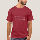 Just because I have a beard doesn't mean I'm Santa T-Shirt<br><div class="desc">A beard could mean I just like beards,  for instance. Ho ho ho.</div>