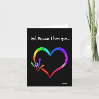 Just because  I love you folded Greeting Card