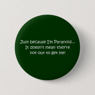'Just because I’m Paranoid...' 6 Cm Round Badge