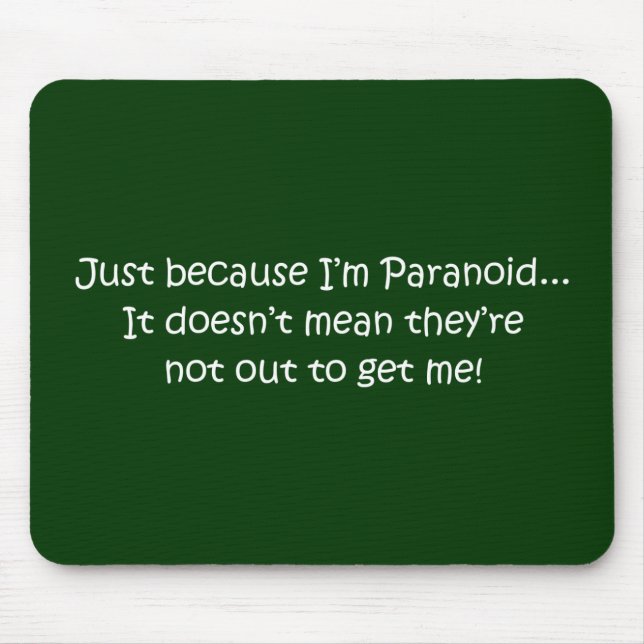 'Just because I’m Paranoid...' Mouse Pad (Front)