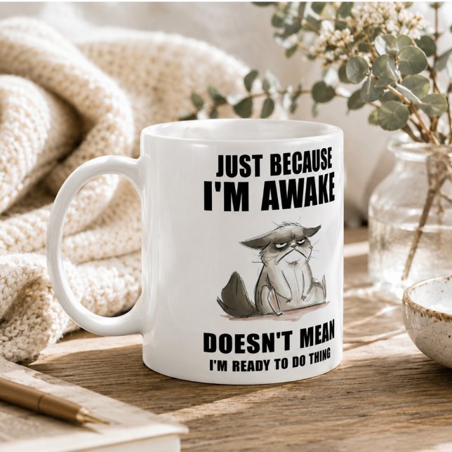 Just Because I'm Awake Doesn't Mean I'm Ready  Coffee Mug (Just Because I'm Awake Doesn't Mean I'm Ready Coffee Mug)