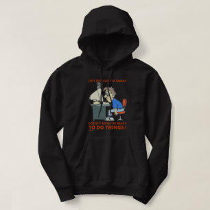 JUST BECAUSE I'M AWAKE DOESN'T MEAN I'M READY HOODIE