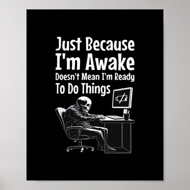 Just Because I'm Awake Doesn't Mean I'm Ready To D Poster (Front)