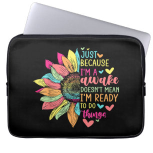 Just Because I'm Awake Funny for Tweens & Teens Re Laptop Sleeve