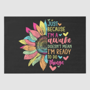 Just Because I'm Awake Funny for Tweens & Teens Re Tissue Paper