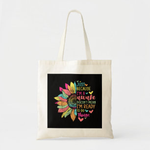 Just Because I'm Awake Funny for Tweens & Teens Re Tote Bag