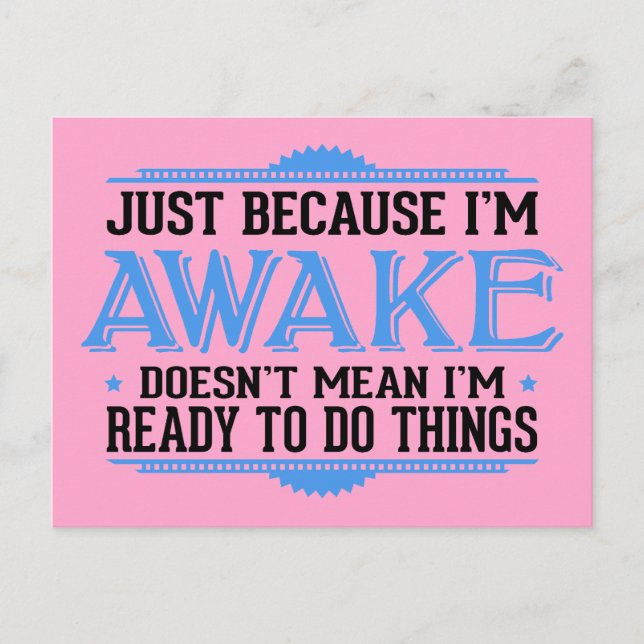 Just Because I'm Awake - Funny Postcard (Front)
